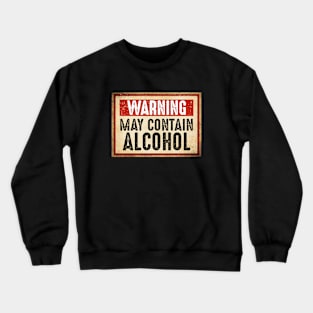 Warning May Contain Alcohol Crewneck Sweatshirt